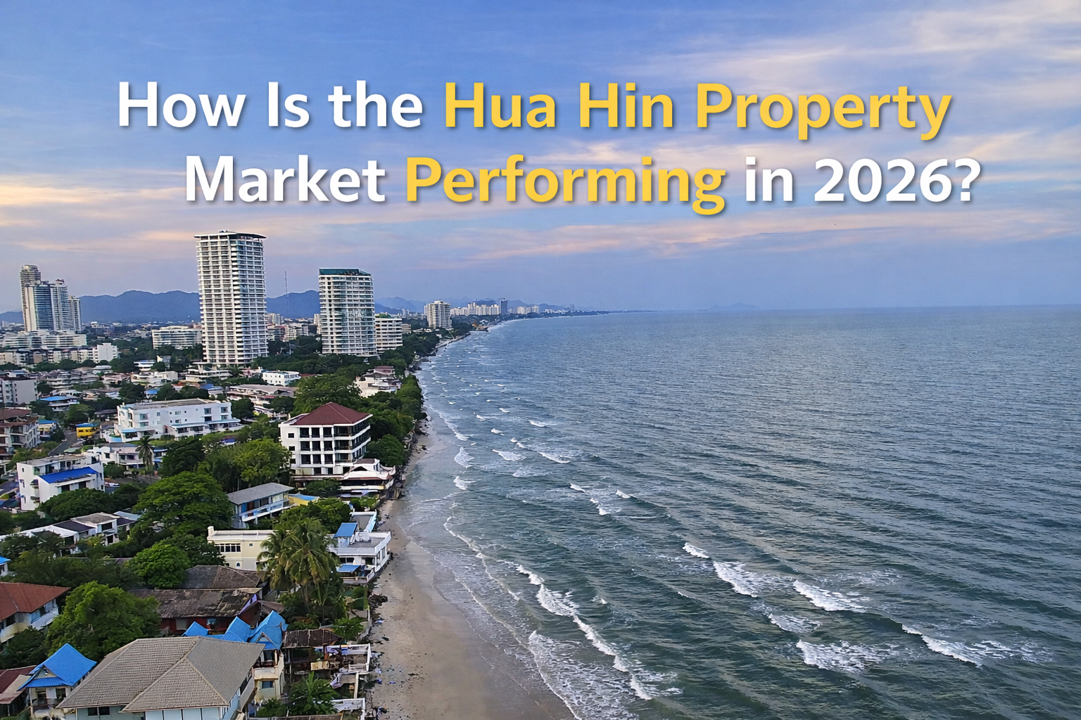 How Has the Hua Hin Property Market Been Performing Recently?